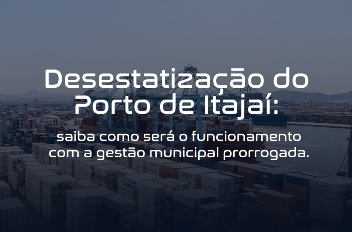 Você está visualizando atualmente Desestatização do Porto de Itajaí: saiba como será o funcionamento com a gestão municipal prorrogada.